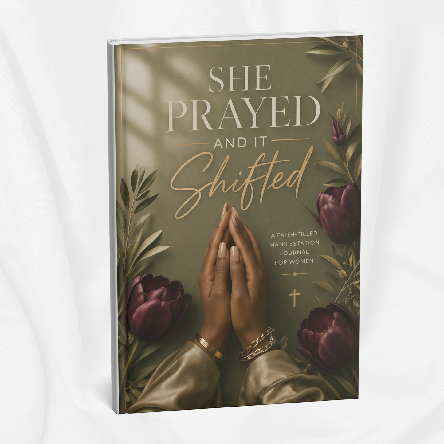 She Prayed and It Shifted: A Faith-Filled Manifestation Journal for Women