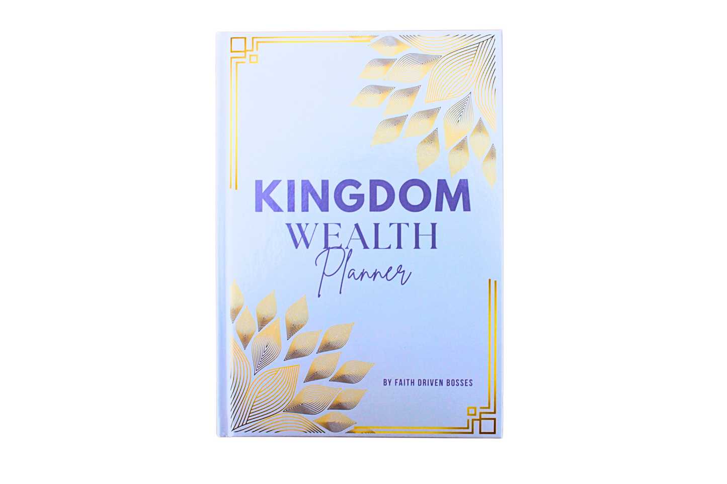 Kingdom Wealth Planner: Steward Money Well, Save Boldly and Walk in Overflow