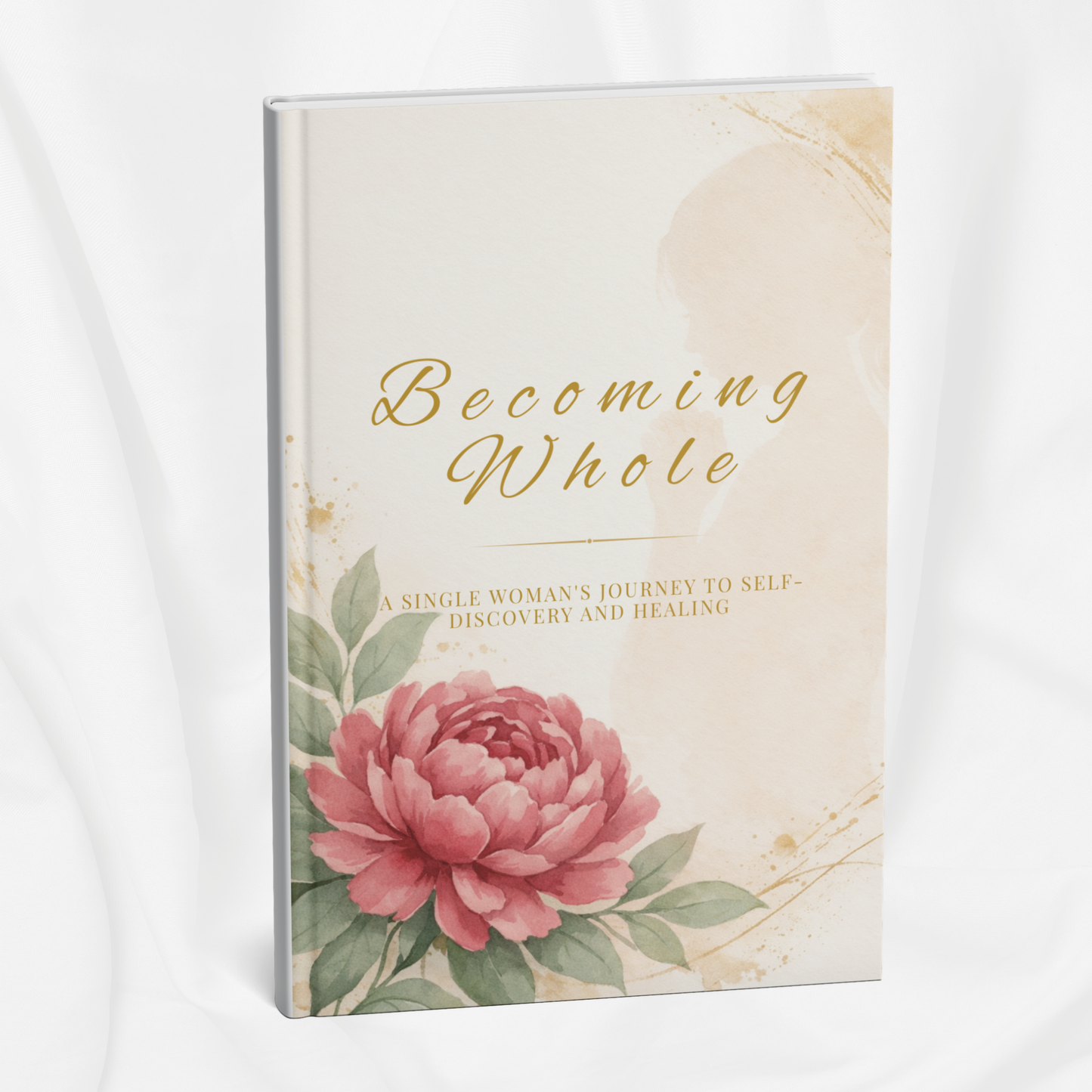 Becoming Whole: A Single Woman’s Journey to Self-Discovery and Healing (KDP compatible + free course)