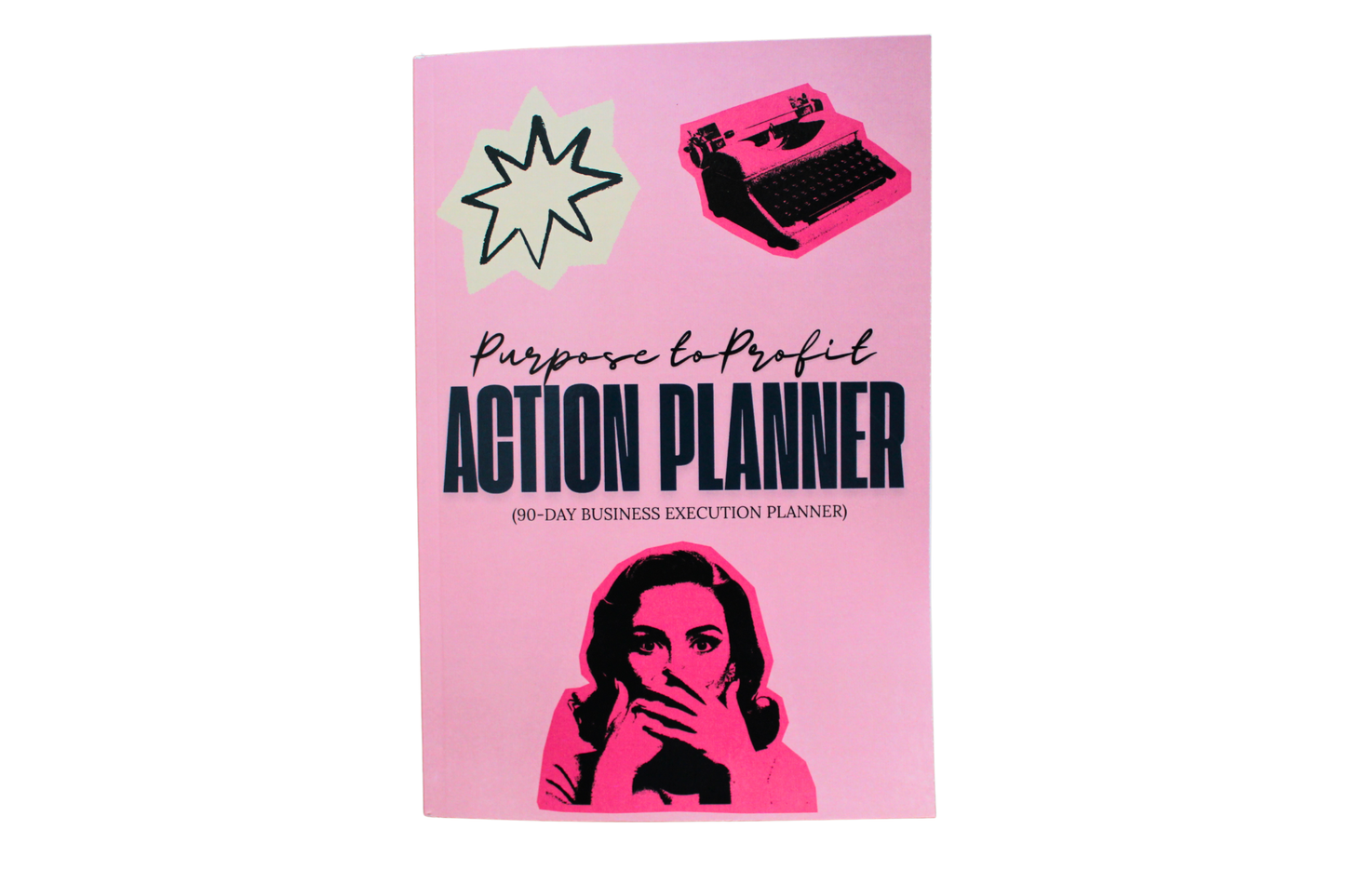 Purpose-to-Profit Action Planner (90-day business execution planner)